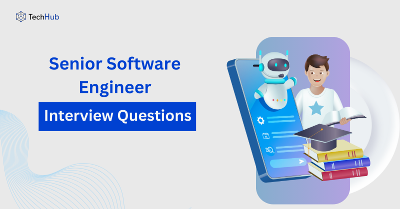 Senior Software Engineer Interview Questions: Common Topics & Answers ...