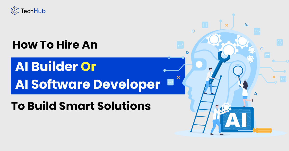 How To Hire An AI Builder Or AI Software Developer To Build Smart ...
