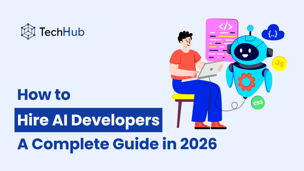 How to Hire AI Developers: A Complete Guide in 2026