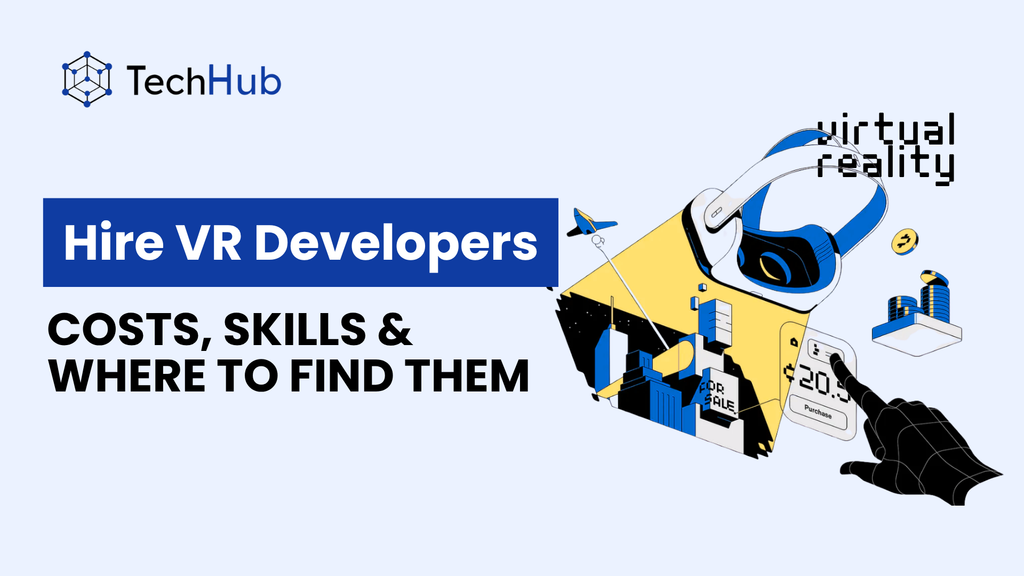 How to hire VR developers: costs, skills and where to find them by TechHub Asia